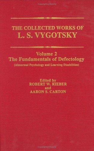 The Collected Works of L.S. Vygotsky: Volume 2: Fundamentals of Defectology (Abnormal Psychology and Learning Disabilities) (Cognition and Language: A Series in Psycholinguistics)
