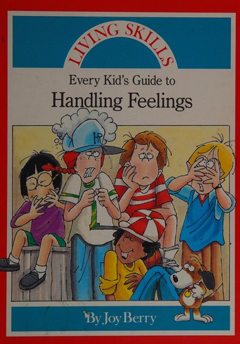 Every Kid's Guide to Handling Feelings (Living Skills Series)