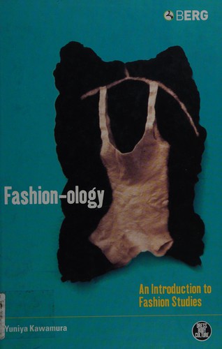 FASHION-OLOGY: AN INTRODUCTION TO FASHION STUDIES