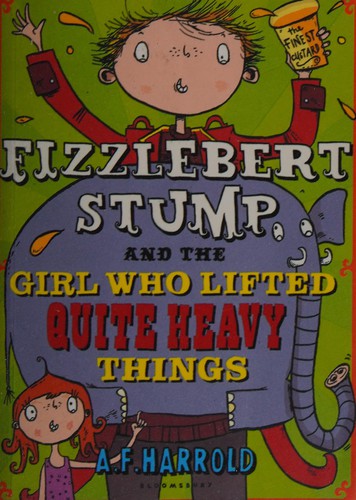 Fizzlebert Stump and the Girl Who Lifted Quite Heavy Things