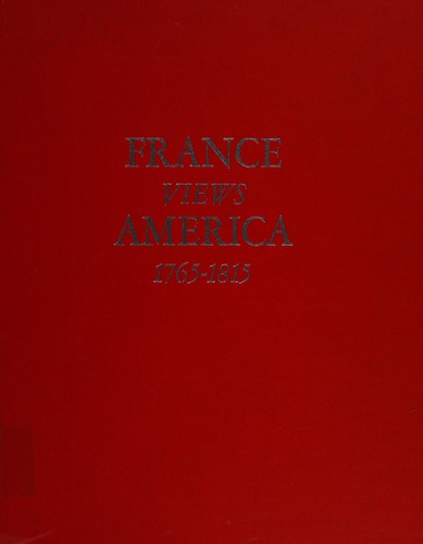 France views America, 1765-1815