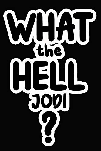 What the Hell Jodi?