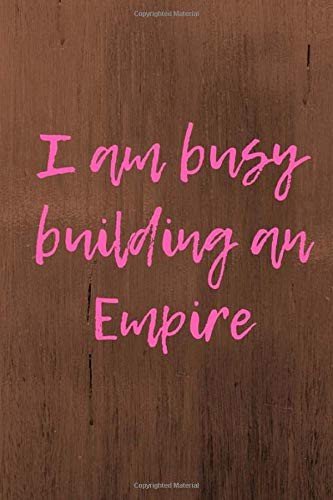 I am busy building an Empire