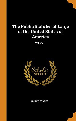 The Public Statutes at Large of the United States of America; Volume 1