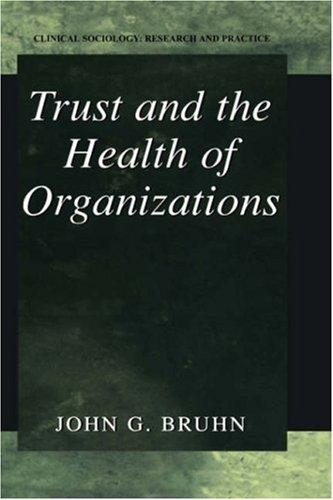 Trust and the Health of Organizations (Clinical Sociology: Research and Practice)