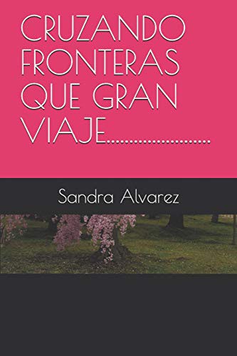 CRUZANDO FRONTERAS QUE GRAN VIAJE.......................