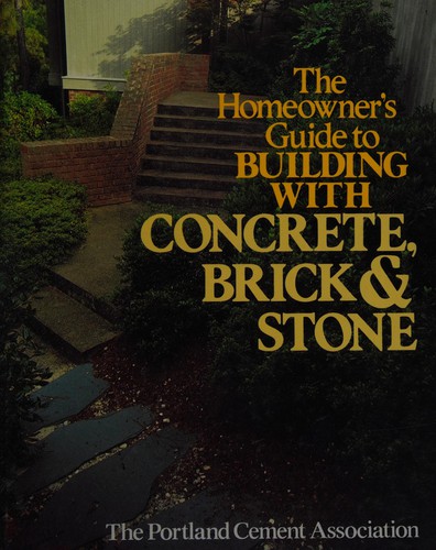 The Homeowner's guide to building with concrete, brick & stone