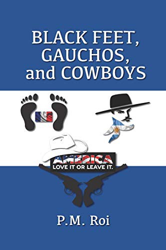 Black Feet, Gauchos, and Cowboys