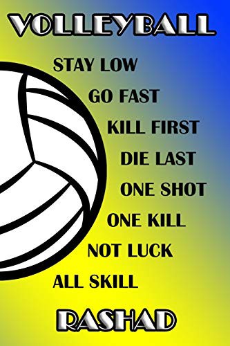 Volleyball Stay Low Go Fast Kill First Die Last One Shot One Kill Not Luck All Skill Rashad