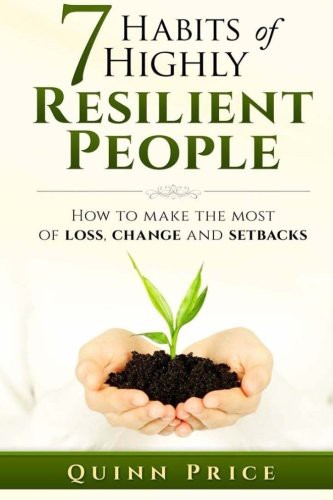 7 Habits of Highly Resilient People