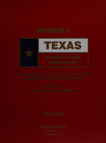 Johanson's Texas Probate Code Annotated 2004