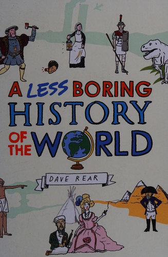Less Boring History of the World