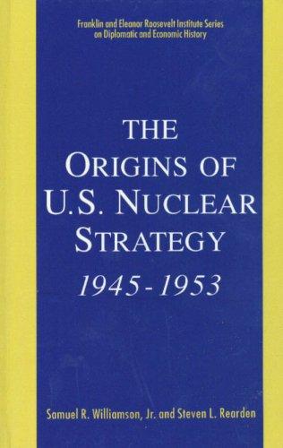 The Origins of U.S. Nuclear Strategy, 1945-1953