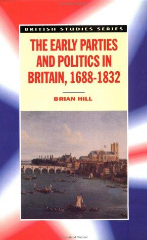 The early parties and politics in Britain, 1688-1832