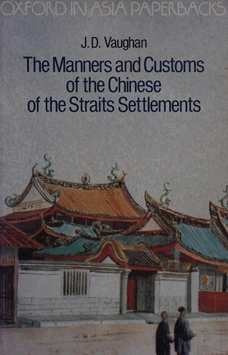 The manners and customs of the Chinese of the Straits settlements