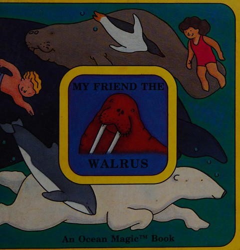 My friend the walrus