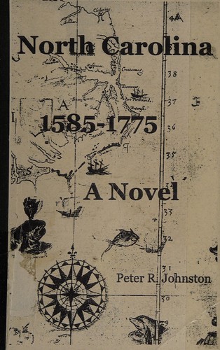 North Carolina 1585-1775 A Novel