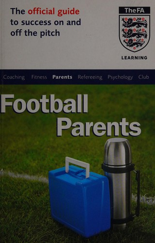 The Official FA Guide for Football Parents (Football Association)