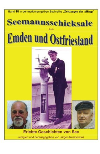 Seemannsschicksale aus Emden und Ostfriesland - Erlebte Geschichten von See