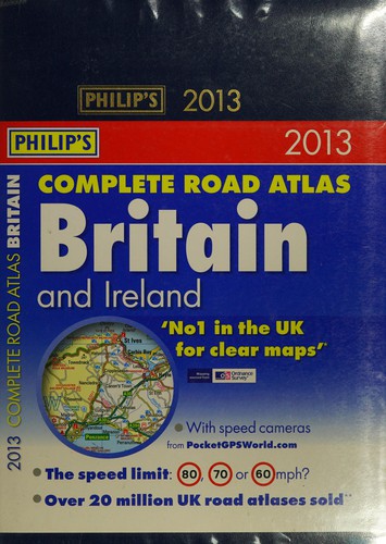 Philip's complete road atlas britain and ireland 2013
