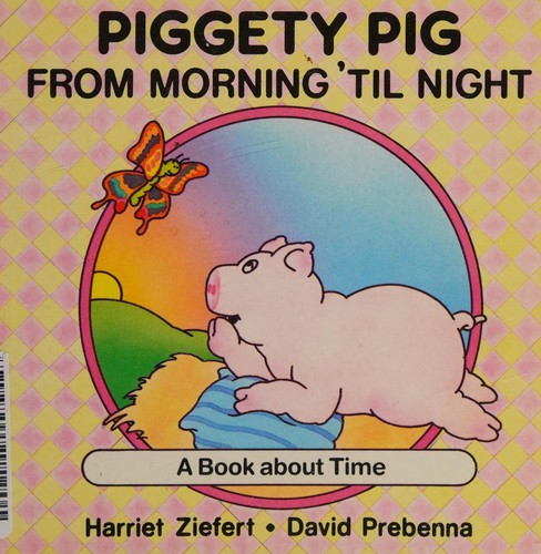 Piggety Pig from morning 'til night