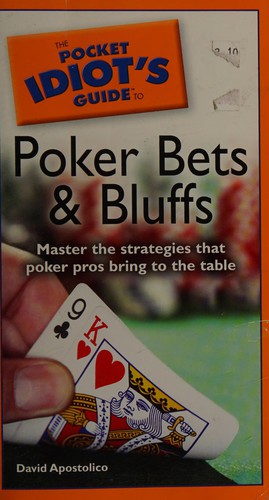 The pocket idiot's guide to poker bets and bluffs