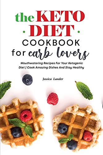 The Keto Diet Cookbook for Carb Lovers