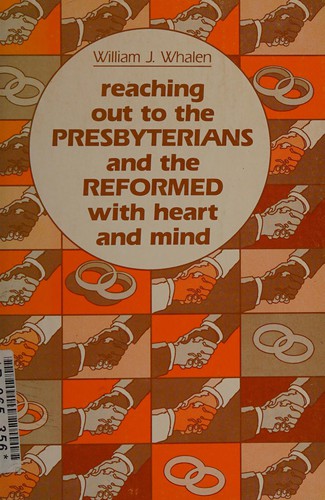 Reaching Out to the Presbyterians & the Reformed with Heart & Mind