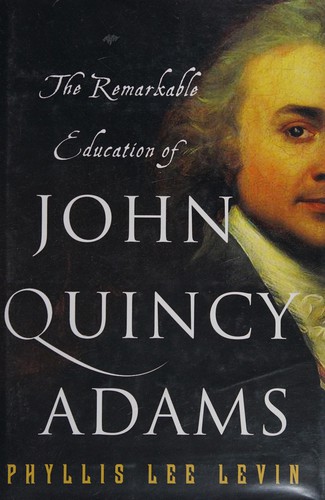 The remarkable education of John Quincy Adams