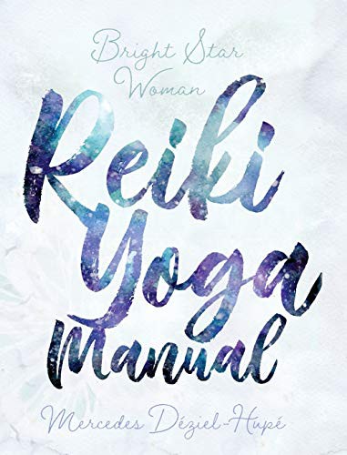Bright Star Woman Reiki Yoga Manual