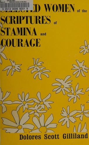 Selected women of the Scriptures of stamina and courage