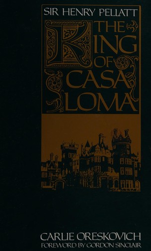 Sir Henry Pellatt, the king of Casa Loma