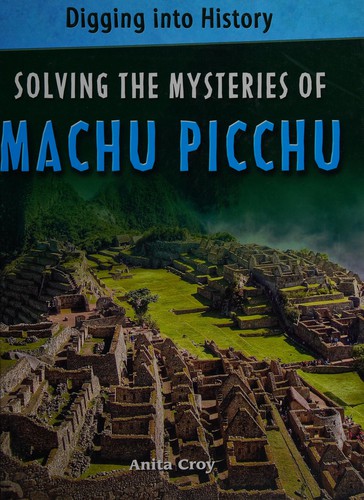 Solving the mysteries of Machu Picchu