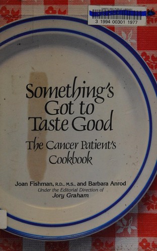 Something's got to taste good: The cancer patient's cookbook
