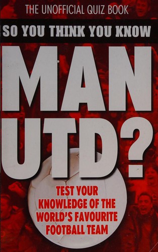 So You Think You Know Manchester United (So You Think You Know)