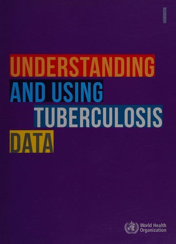 Understanding and Using Tuberculosis Data