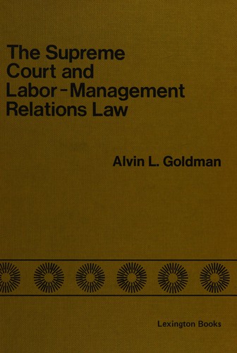 The Supreme Court and labor-management relations law