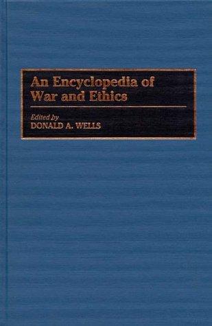 An Encyclopedia of War and Ethics:
