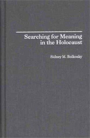 Searching for Meaning in the Holocaust (Contributions to the Study of Religion)
