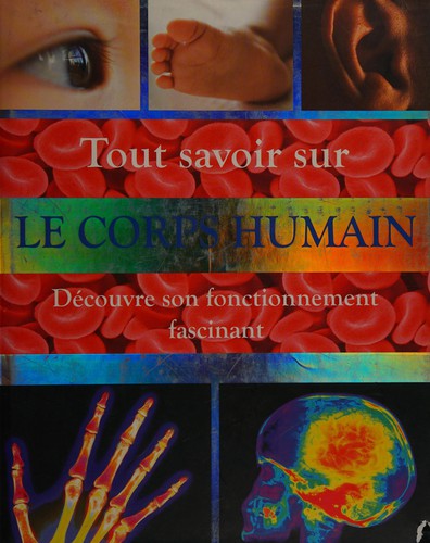 Tout savoir sur Le corps humain