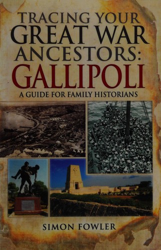 Tracing your Great War ancestors : Gallipoli