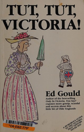 Tut, Tut, Victoria! A Humourous Guide to the Victoria That Visitors Never See!