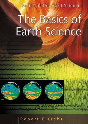 The Basics of Earth Science (Basics of the Hard Sciences)