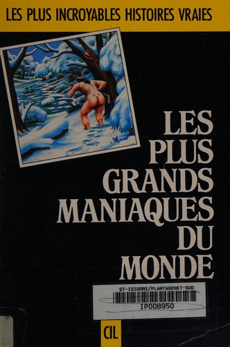 Les plus grands maniaques du monde