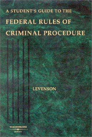 A student's guide to the federal rules of criminal procedure