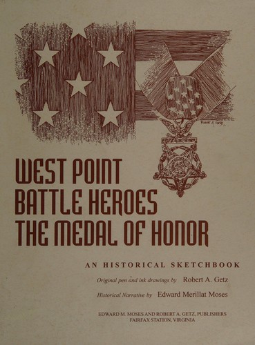 West Point, Battle Heroes, The Medal of Honor, An Historical Sketchbook