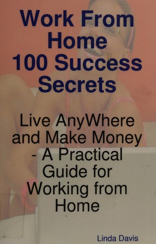 Work from home 100 success secrets