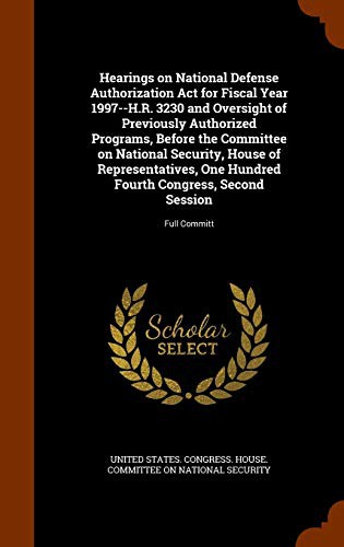 Hearings on National Defense Authorization Act for Fiscal Year 1997--H.R. 3230 and Oversight of Previously Authorized Programs, Before the Committee ... Fourth Congress, Second Session