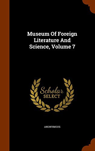 Museum Of Foreign Literature And Science, Volume 7