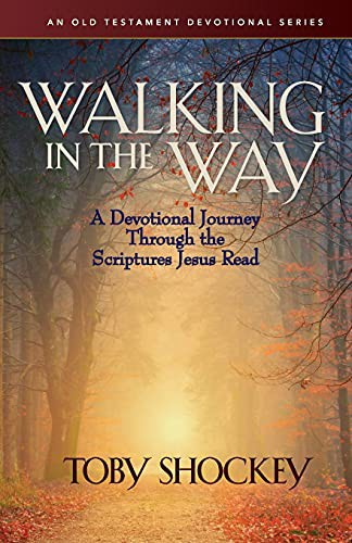 Walking in the Way — A Devotional Journey Through the Scriptures Jesus Read